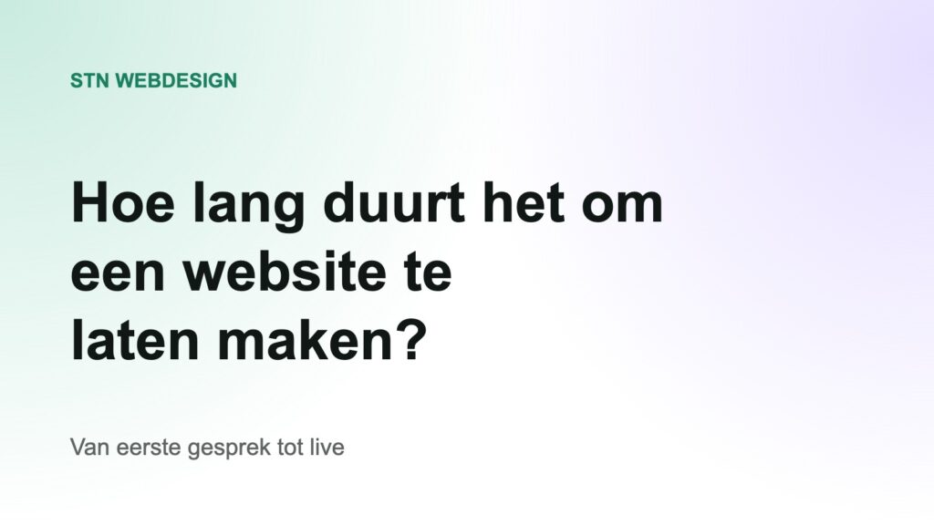 Hoe lang duurt het om een website te laten maken? STN Webdesign